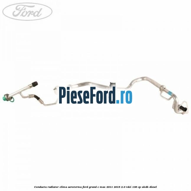 Conducta radiator clima aeroterma Ford Grand C-Max 2011-2015 2.0 TDCi 136 cp UKDB diesel