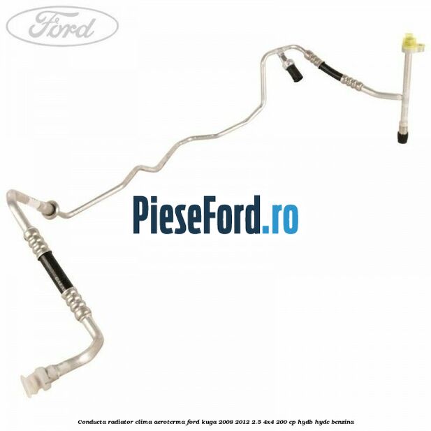 Conducta radiator clima aeroterma Ford Kuga 2008-2012 2.5 4x4 200 cp HYDB, HYDC benzina