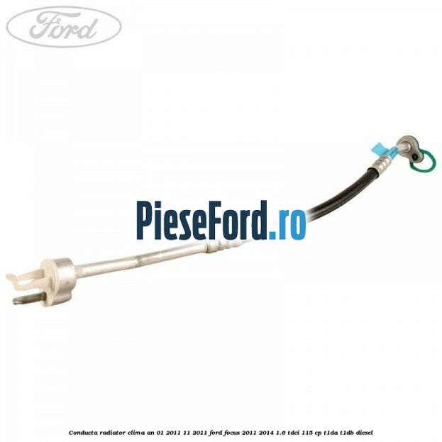 Conducta radiator clima an 01/2011-11/2011 Ford Focus 2011-2014 1.6 TDCi 115 cp T1DA, T1DB diesel