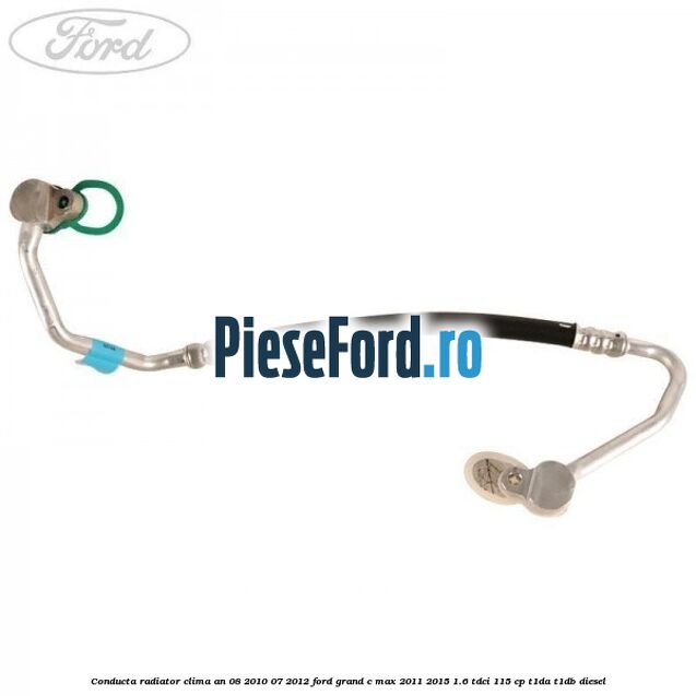 Conducta radiator clima an 08/2010-07/2012 Ford Grand C-Max 2011-2015 1.6 TDCi 115 cp T1DA, T1DB diesel