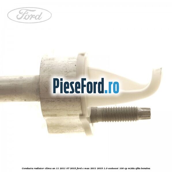 Conducta radiator clima an 11/2011-07/2015 Ford C-Max 2011-2015 1.0 EcoBoost 100 cp M2DA, SFDA benzina