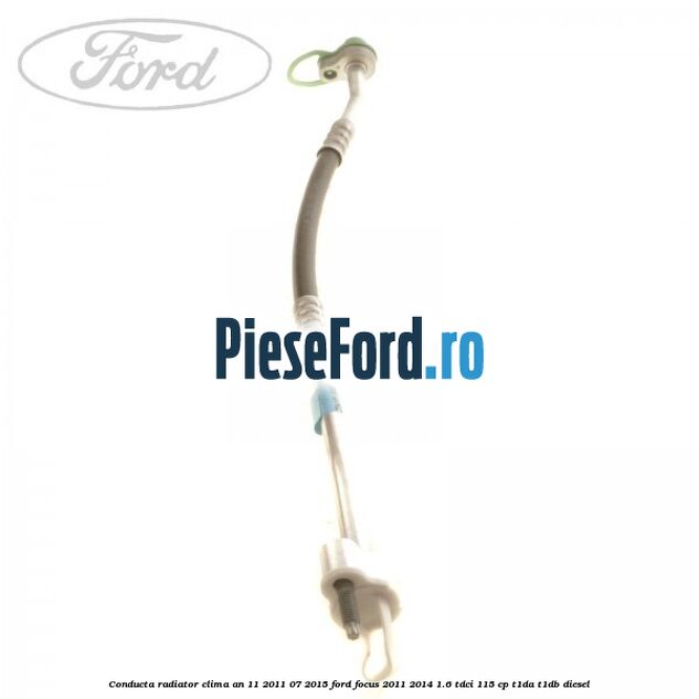 Conducta radiator clima an 11/2011-07/2015 Ford Focus 2011-2014 1.6 TDCi 115 cp T1DA, T1DB diesel