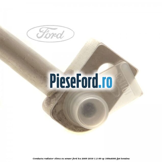Conducta radiator clima cu senzor Ford Ka 2009-2016 1.2 69 cp 169A4000, FP4 benzina