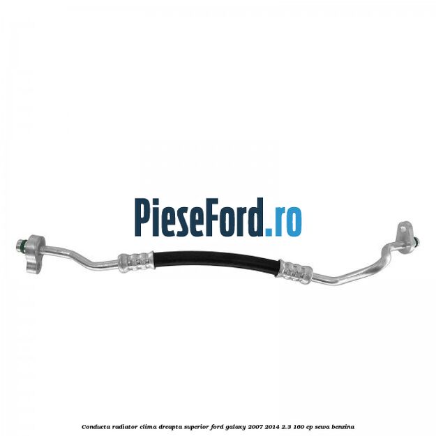 Conducta radiator clima dreapta superior Ford Galaxy 2007-2014 2.3 160 cp SEWA benzina