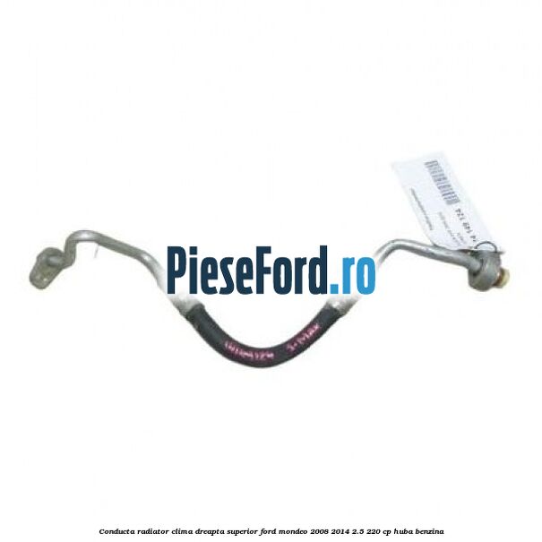 Conducta radiator clima dreapta superior Ford Mondeo 2008-2014 2.5 220 cp HUBA benzina