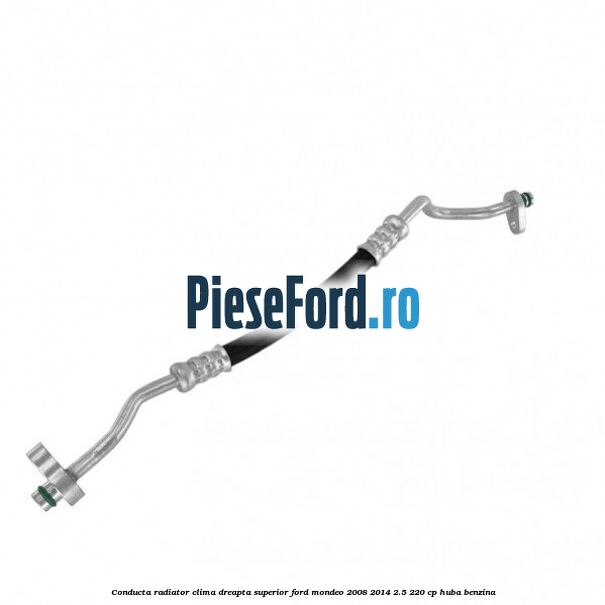 Conducta radiator clima dreapta superior Ford Mondeo 2008-2014 2.5 220 cp Conducta radiator clima dreapta superior Ford Mondeo 2008-2014 2.5 220 cp HUBA benzina