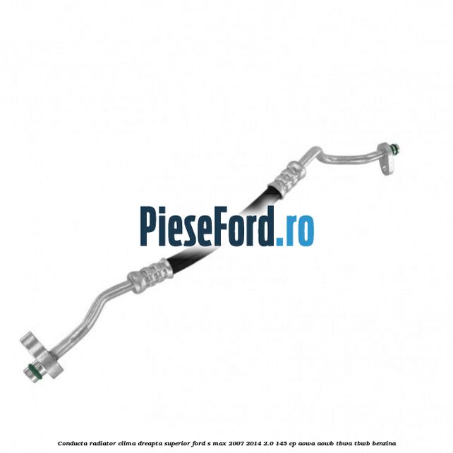 Conducta radiator clima dreapta superior Ford S-Max 2007-2014 2.0 145 cp AOWA, AOWB, TBWA, TBWB benzina