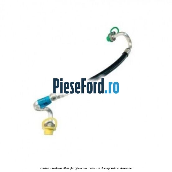 Conducta radiator clima Ford Focus 2011-2014 1.6 Ti 85 cp XTDA, XTDB benzina