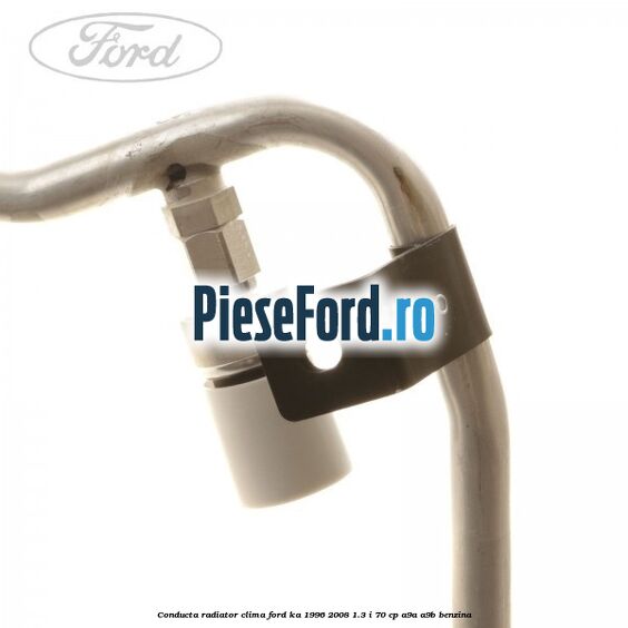 Conducta radiator clima Ford Ka 1996-2008 1.3 i 70 cp A9A, A9B benzina