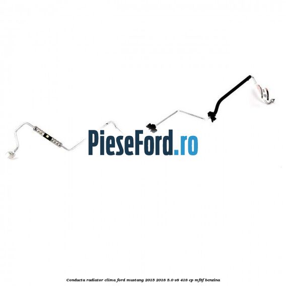 Conducta radiator clima Ford Mustang 2015-2018 5.0 V8 418 cp MF8F benzina