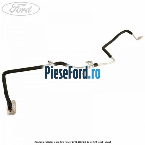 Conducta radiator clima Ford Ranger 2002-2006 2.5 TD 4x4 84 cp WL-T diesel