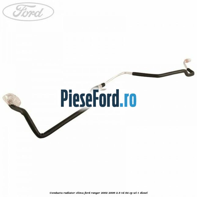 Conducta radiator clima Ford Ranger 2002-2006 2.5 TD 84 cp WL-T diesel