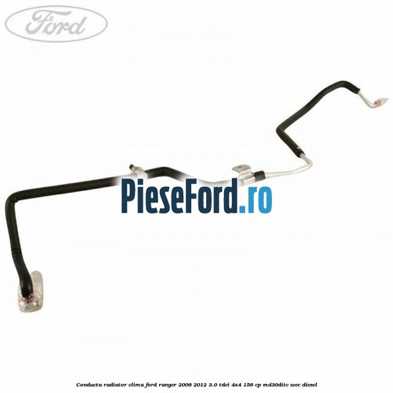 Conducta radiator clima Ford Ranger 2006-2012 3.0 TDCi 4x4 156 cp Conducta radiator clima Ford Ranger 2006-2012 3.0 TDCi 4x4 156 cp MD30DITC, WEC diesel