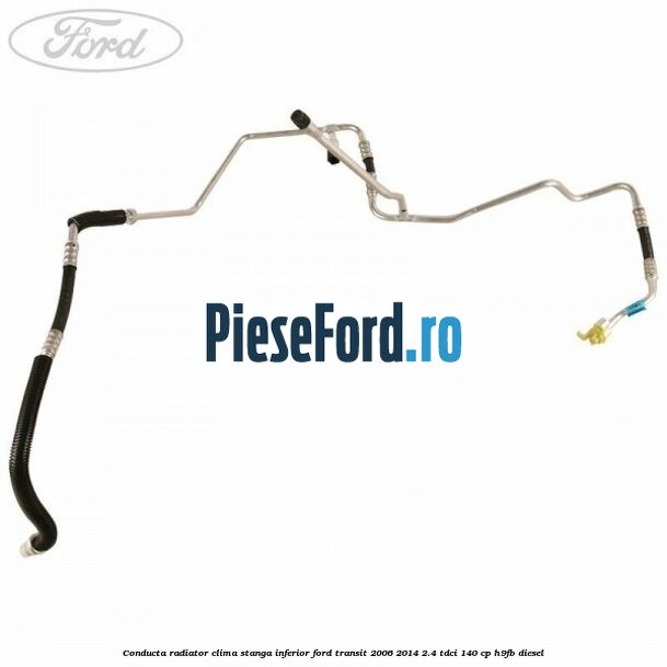Conducta radiator clima stanga inferior Ford Transit 2006-2014 2.4 TDCi 140 cp H9FB diesel