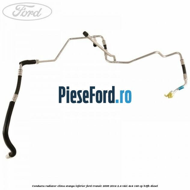 Conducta radiator clima stanga inferior Ford Transit 2006-2014 2.4 TDCi 4x4 140 cp H9FB diesel