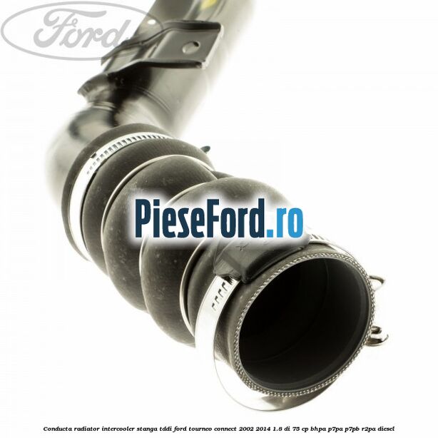 Conducta radiator intercooler stanga TDDi Ford Tourneo Connect 2002-2014 1.8 Di 75 cp BHPA, P7PA, P7PB, R2PA diesel