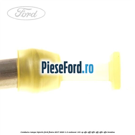 Conducta rampa injectie Ford Fiesta 2017-2023 1.0 EcoBoost 101 cp SFJE, SFJF, SFJH, SFJJ, SFJK, SFJN benzina