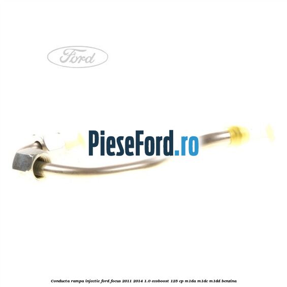 Conducta rampa injectie Ford Focus 2011-2014 1.0 EcoBoost 125 cp M1DA, M1DC, M1DD benzina