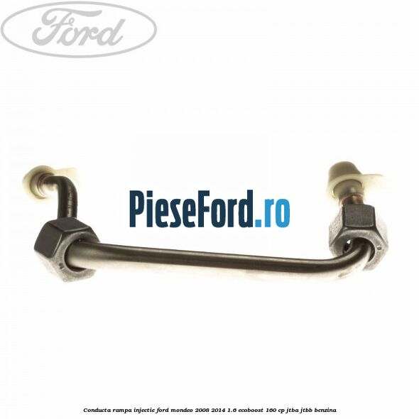 Conducta rampa injectie Ford Mondeo 2008-2014 1.6 EcoBoost 160 cp Conducta rampa injectie Ford Mondeo 2008-2014 1.6 EcoBoost 160 cp JTBA, JTBB benzina