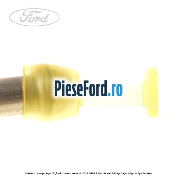 Conducta rampa injectie Ford Tourneo Connect 2013-2018 1.0 EcoBoost 100 cp Conducta rampa injectie Ford Tourneo Connect 2013-2018 1.0 EcoBoost 100 cp B3GA, M2GA, M2GB benzina