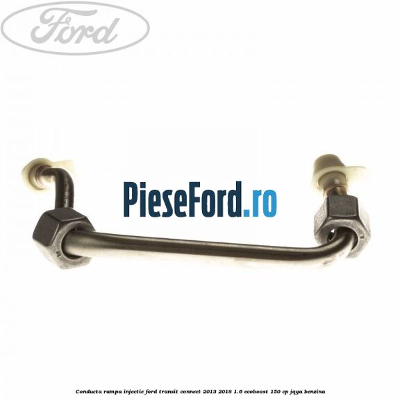Conducta rampa injectie Ford Transit Connect 2013-2018 1.6 EcoBoost 150 cp JQGA benzina