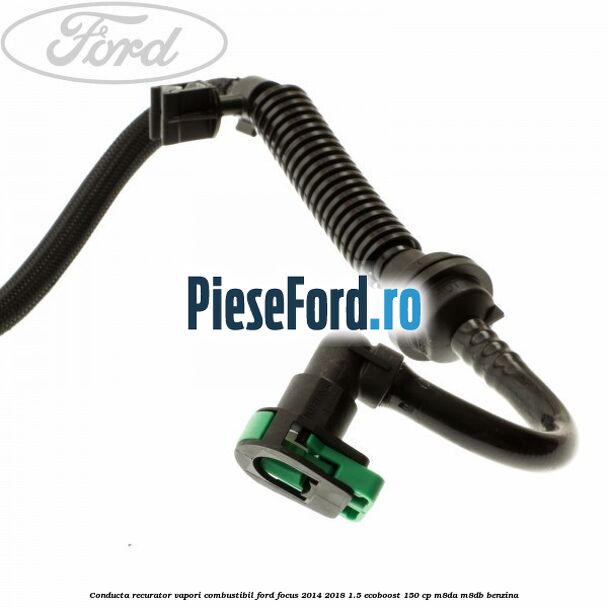 Conducta recurator vapori combustibil Ford Focus 2014-2018 1.5 EcoBoost 150 cp M8DA, M8DB benzina