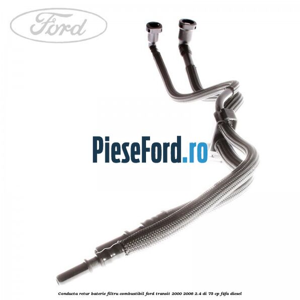 Conducta retur baterie filtru combustibil Ford Transit 2000-2006 2.4 DI 75 cp F4FA diesel