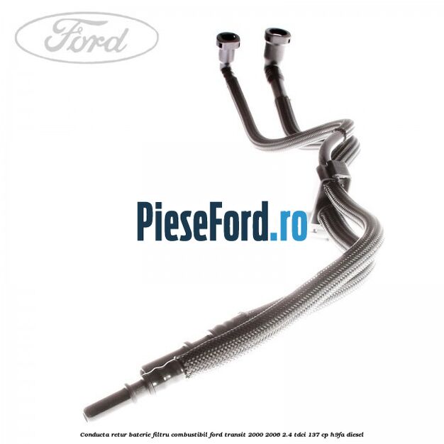Conducta retur baterie filtru combustibil Ford Transit 2000-2006 2.4 TDCi 137 cp H9FA diesel