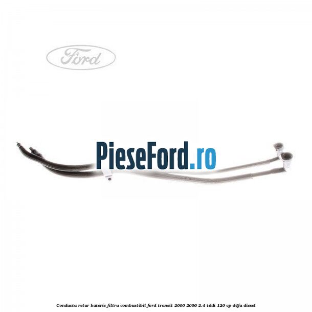 Conducta retur baterie filtru combustibil Ford Transit 2000-2006 2.4 TDdi 120 cp D4FA diesel