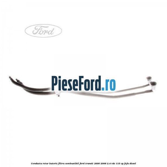 Conducta retur baterie filtru combustibil Ford Transit 2000-2006 2.4 TDE 115 cp FXFA diesel