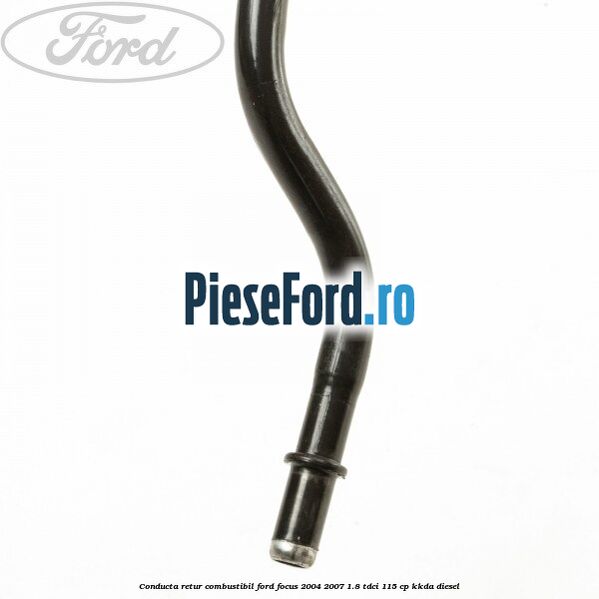 Conducta retur combustibil Ford Focus 2004-2007 1.8 TDCi 115 cp Conducta retur combustibil Ford Focus 2004-2007 1.8 TDCi 115 cp KKDA diesel