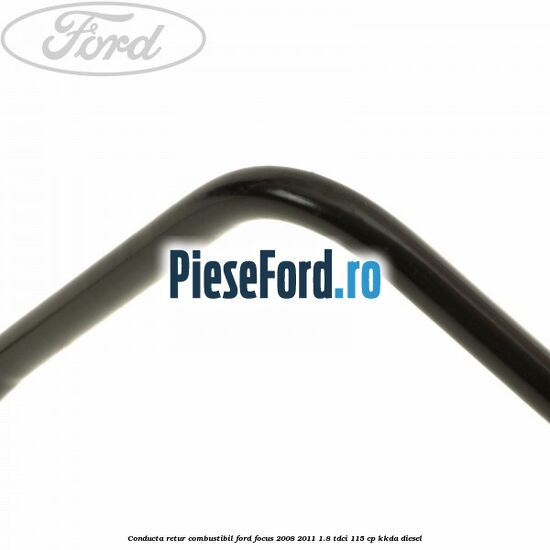 Conducta retur combustibil Ford Focus 2008-2011 1.8 TDCi 115 cp Conducta retur combustibil Ford Focus 2008-2011 1.8 TDCi 115 cp KKDA diesel