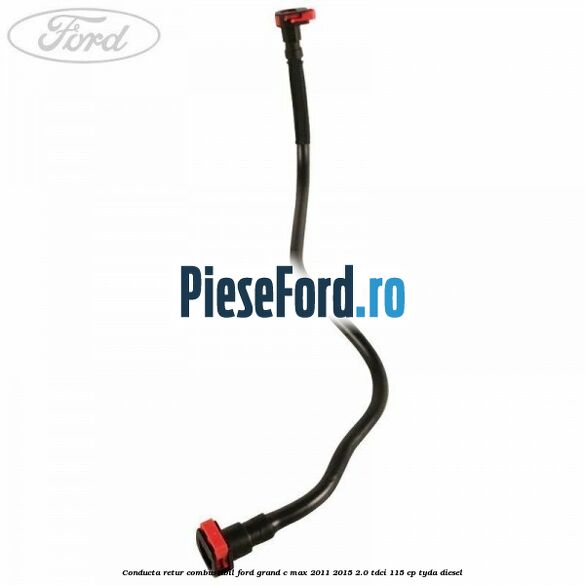 Conducta retur combustibil Ford Grand C-Max 2011-2015 2.0 TDCi 115 cp Conducta retur combustibil Ford Grand C-Max 2011-2015 2.0 TDCi 115 cp TYDA diesel