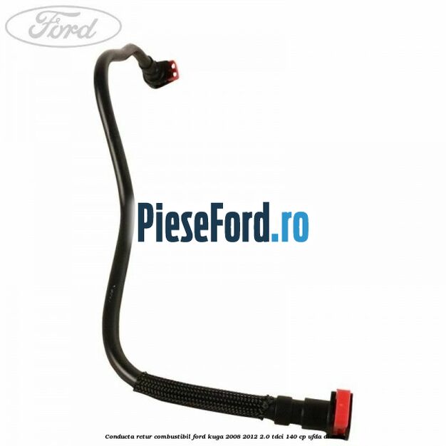 Conducta retur combustibil Ford Kuga 2008-2012 2.0 TDCI 140 cp UFDA diesel