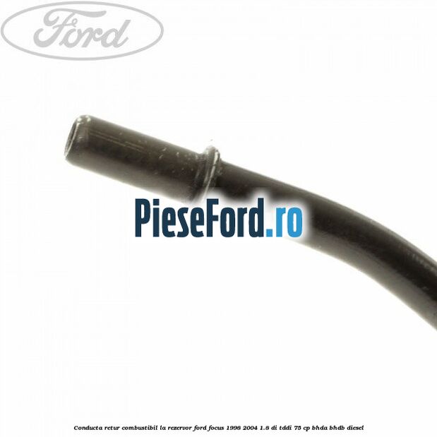 Conducta retur combustibil la rezervor Ford Focus 1998-2004 1.8 DI/TDDi 75 cp BHDA, BHDB diesel