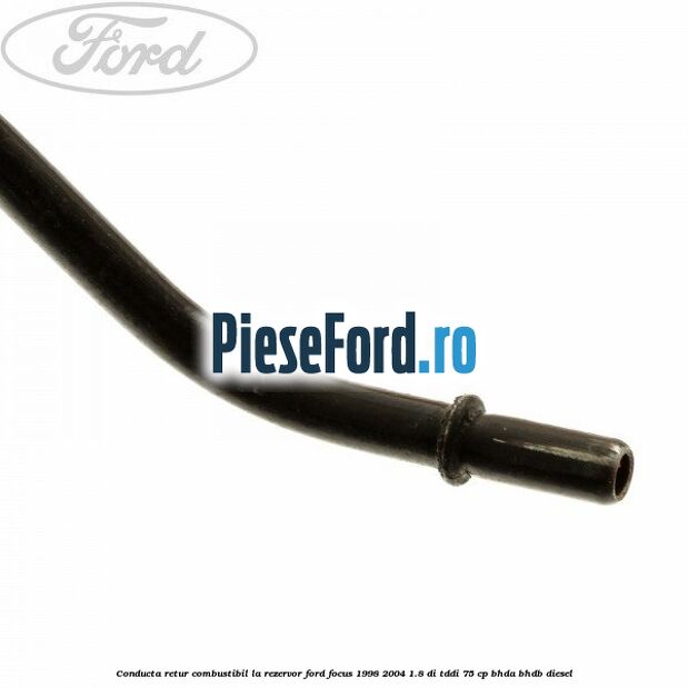 Conducta retur combustibil la rezervor Ford Focus 1998-2004 1.8 DI/TDDi 75 cp BHDA, BHDB diesel