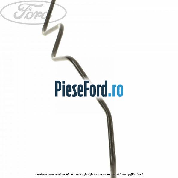 Conducta retur combustibil la rezervor Ford Focus 1998-2004 1.8 TDCi 100 cp FFDA diesel