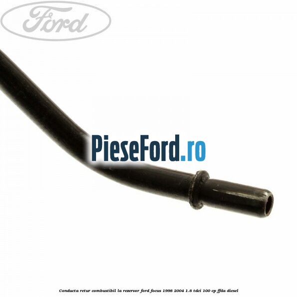 Conducta retur combustibil la rezervor Ford Focus 1998-2004 1.8 TDCi 100 cp FFDA diesel