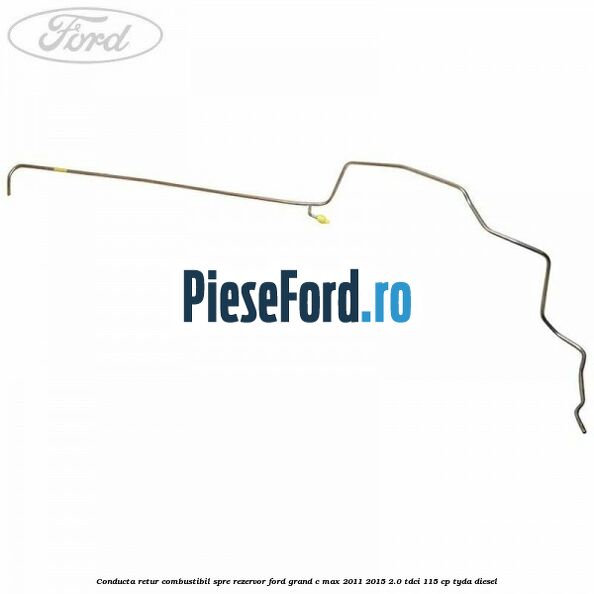 Conducta retur combustibil spre rezervor Ford Grand C-Max 2011-2015 2.0 TDCi 115 cp TYDA diesel