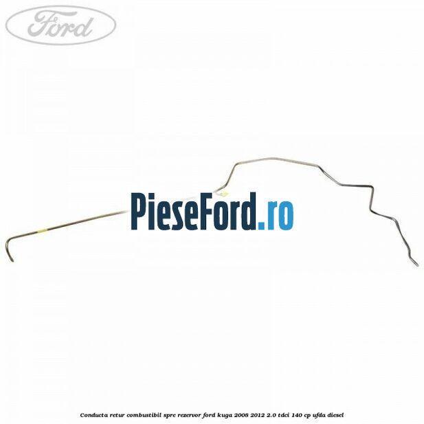 Conducta retur combustibil spre rezervor Ford Kuga 2008-2012 2.0 TDCI 140 cp UFDA diesel
