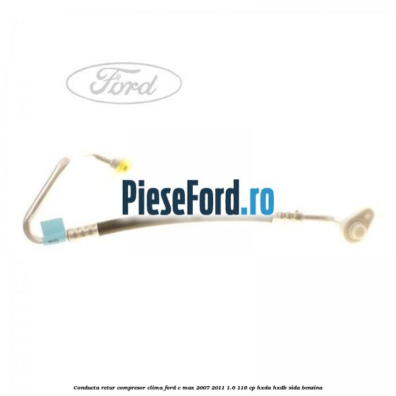 Conducta retur compresor clima Ford C-Max 2007-2011 1.6 116 cp HXDA, HXDB, SIDA benzina