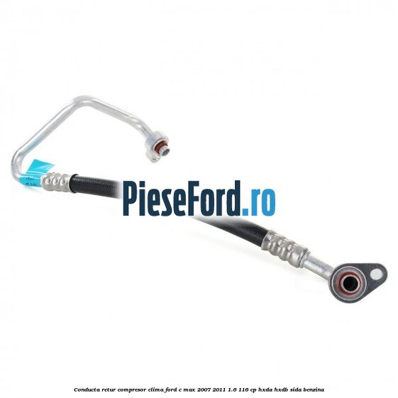 Conducta retur compresor clima Ford C-Max 2007-2011 1.6 116 cp HXDA, HXDB, SIDA benzina