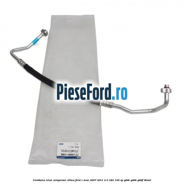 Conducta retur compresor clima Ford C-Max 2007-2011 2.0 TDCi 133 cp G6DC, G6DE, G6DF diesel