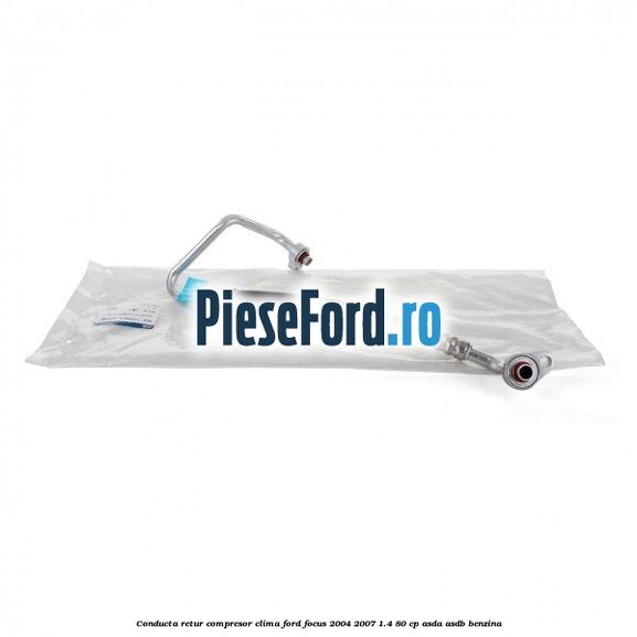 Conducta retur compresor clima Ford Focus 2004-2007 1.4 80 cp Conducta retur compresor clima Ford Focus 2004-2007 1.4 80 cp ASDA, ASDB benzina