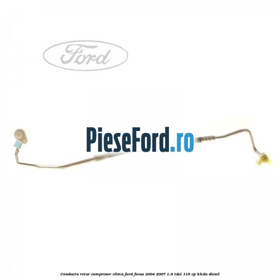Conducta retur compresor clima Ford Focus 2004-2007 1.8 TDCi 115 cp KKDA diesel