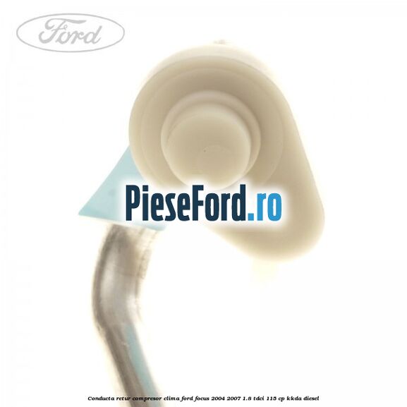 Conducta retur compresor clima Ford Focus 2004-2007 1.8 TDCi 115 cp Conducta retur compresor clima Ford Focus 2004-2007 1.8 TDCi 115 cp KKDA diesel
