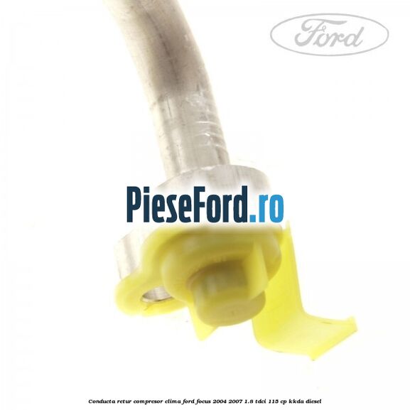 Conducta retur compresor clima Ford Focus 2004-2007 1.8 TDCi 115 cp Conducta retur compresor clima Ford Focus 2004-2007 1.8 TDCi 115 cp KKDA diesel
