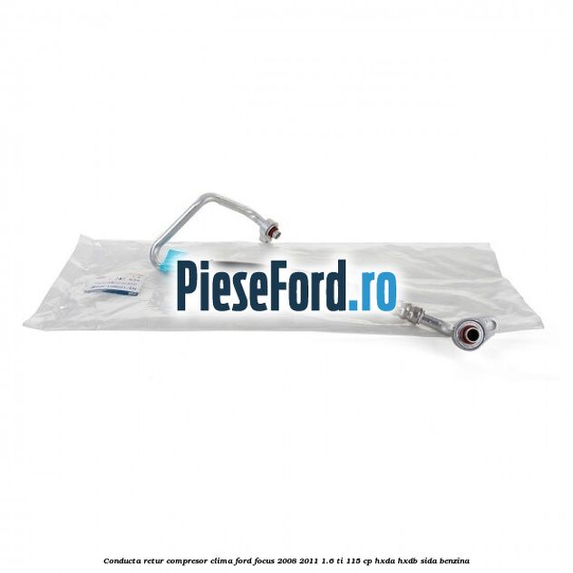 Conducta retur compresor clima Ford Focus 2008-2011 1.6 Ti 115 cp Conducta retur compresor clima Ford Focus 2008-2011 1.6 Ti 115 cp HXDA, HXDB, SIDA benzina