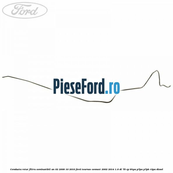 Conducta retur filtru combustibil an 02/2008-10/2010 Ford Tourneo Connect 2002-2014 1.8 Di 75 cp BHPA, P7PA, P7PB, R2PA diesel