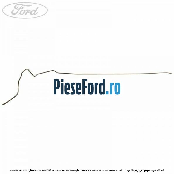 Conducta retur filtru combustibil an 02/2008-10/2010 Ford Tourneo Connect 2002-2014 1.8 Di 75 cp BHPA, P7PA, P7PB, R2PA diesel